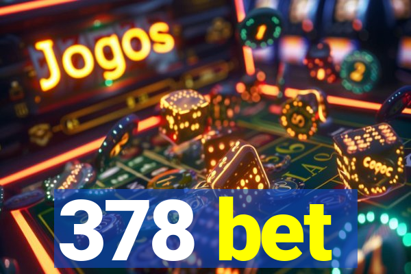 378 bet